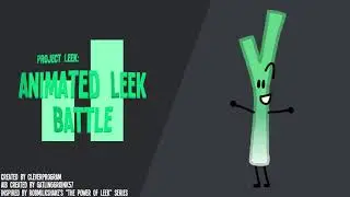 Project Leek: Animated Leek Battle - Intro (Episode 2)