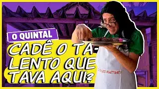 Cad&ecirc; o Talento que tava Aqui? I O QUINTAL I EP 03-08