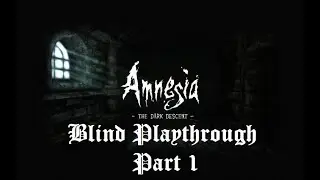 Amnesia: The Dark Descent - Full Playthrough PART 1