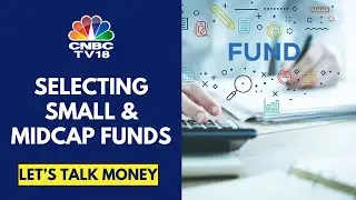 Investing In Small & Midcap Funds: How To Pick The Right One | Let's Talk Money | CNBC TV18