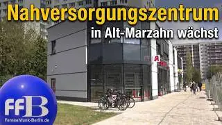 Nahversorgungszentrum in Alt-Marzahn w&auml;chst