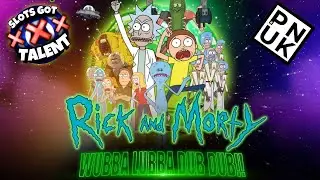 Rick And Morty Wubba Lubba Dub Dub!!!  - Slots Got Talent - PUNK Slots 2021