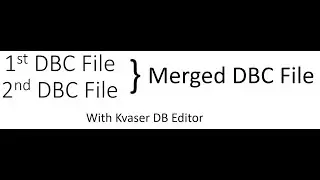 Merging Multiple DBC Files with Kvaser DB Editor.