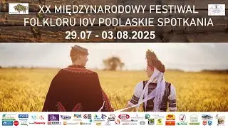 Gala finałowa: XX MIĘDZYNARODOWY FESTIWAL FOLKLORU IOV ,,PODLASKIE SPOTKANIA