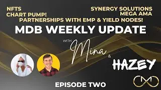 EPISODE TWO MDB Weekly Update with Mina & Hazey - Chart Pump, Partnerships with EMP & Yield Nodes...