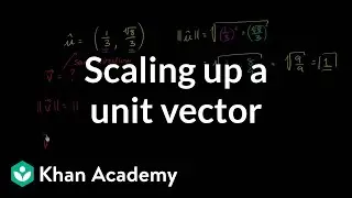 Scaling up a unit vector | Vectors | Precalculus | Khan Academy