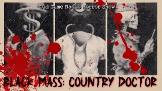 The Black Mass : A Country Doctor, 1967 Old Time Horror Radio Show, Vintage Scary Stories in HD #OTR