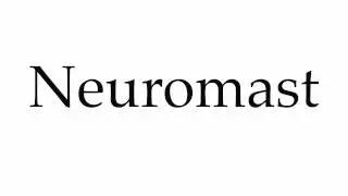 How to Pronounce Neuromast