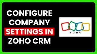 How to Configure Company Settings in Zoho CRM (Full Guide 2025)