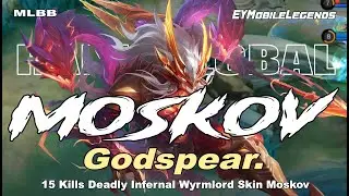 15 Kills Deadly Infernal Wyrmlord Skin Moskov - Godspear. Top Global MOSKOV - MLBB