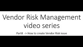 ServiceNow Vendor Risk Management Journey Part 8 Create vendor risk issue