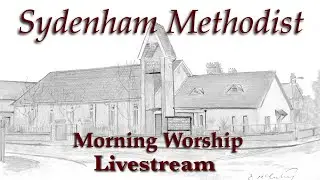 Sydenham Methodist Church - Sunday Morning Service