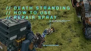 How to use the Repair Spray in Death Stranding