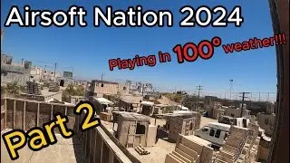 Airsoft Nation 2024 | Part 2 | Raw Gameplay Footage