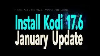 How to install Kodi 17.6 on Amazon Firestick + How to install The Best Kodi 17.6 Build- January 2018