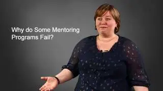 Mentoring Programs That Work - Why Do Some Mentoring Programs Fail?