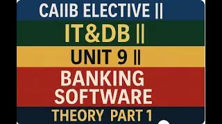 **📌 CAIIB ELECTIVE || IT&DB || UNIT 9 || BANKING SOFTWARE || THEORY || PART 1**