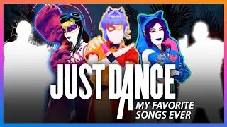 MY FAVORITE SONGS IN THE ENTIRE JUST DANCE SERIES (Part 1?)