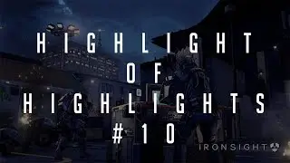 [IronSight] - Highlight of Highlights #10