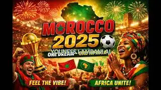 Morocco 2025 🇲🇦 | One Dream One Africa 