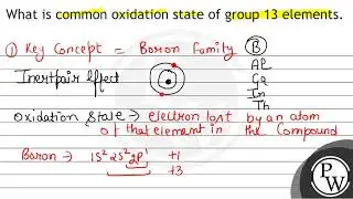 What is common oxidation state of group 13 elements.