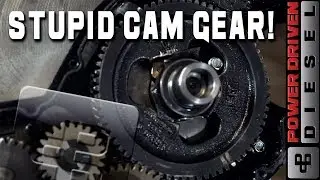 STUPID CAM GEAR! | Power Driven Diesel