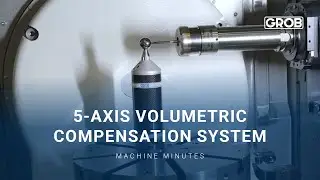 GROB – 5-axis Volumetric Compensation System | 5 Achsen Volumetrisches Kompensationssystem
