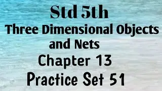 Std 5th maths (SSC) ~ Three Dimensional Objects and Nets ~ Problem Set 51