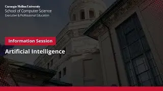 Information session on Carnegie Mellon University School’s Artificial Intelligence program