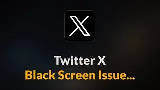 Twitter X App Black Screen Issue - Android