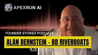 Alan Bernstein - BB Riverboats - Founder Stories Podcast | ApexRunAI