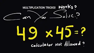 Is Multiplication Trick Work For 49 &times; 45 ? Easy Multiplication Tricks in Maths