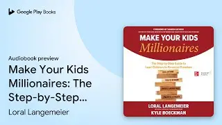 Make Your Kids Millionaires: The Step-by-Step&hellip; by Loral Langemeier &middot; Audiobook preview