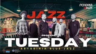 የፈንድቃ በሃያት የማክሰኞ ጃዝ ሙዚቃ ምሽት - Fendika@Hyatt Tuesday Jazz Night - with Abyssinia Blue