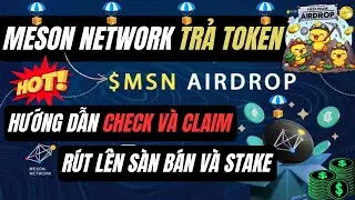 Meson network trả token,Hướng dẫn check airdrop v&agrave; claim token MSN r&uacute;t về s&agrave;n b&aacute;n hoặc mang đi stake