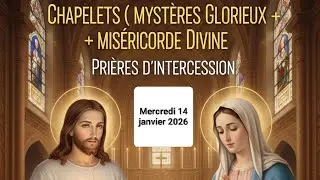 14/01/2026 Chapelets ( Mystères Glorieux+ Miséricorde Divine) et Prières d'intercession 🙏🏻🙏🏻🙏🏻