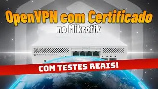 OpenVPN com Certificado no Mikrotik: Guia com Testes Reais!