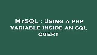 MySQL : Using a php variable inside an sql query