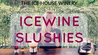 How-To Make ICEWINE SLUSHIES | The Ice House Winery | Cocktail Recipes | Wineries Niagara