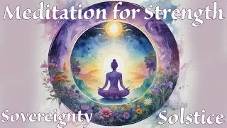 Guided Meditation for Strength ✨💚✨ Summer Solstice Activation