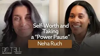 Neha Ruch on Self-Worth & Taking a &ldquo;Power Pause&rdquo;