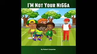Im Not Your Nigga - Robert Carpenter