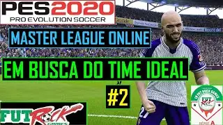 PES 2020 - MASTER LEAGUE ONLINE #2 - EM BUSCA DO TIME IDEAL