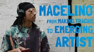 Macelino: from #makingtracks to Emerging Artist