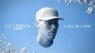 J ABECIA - 2. MAL DE AMOR (LA VERDAD) VIDEOLYRIC