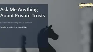 Understanding UK Private Trusts (UUKPT): Q & A Session