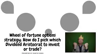 Wheel of fortune options strategy: How do I pick which Dividend Aristocrat to invest or trade?