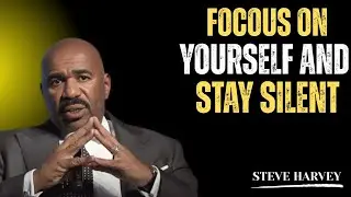🚀 FOCUS ON YOURSELF & STAY SILENT 🤫 | Steve Harvey Motivation
