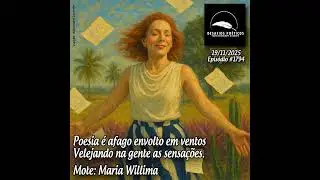 Poesia &eacute; afago envolto em ventos, velejando na gente as sensa&ccedil;&otilde;es. Mote: Maria Willima. #1794