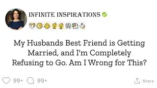 I'm absolutely refusing to attend my husband's best friend's wedding.
